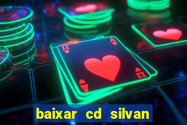 baixar cd silvan santos 茅 hoje